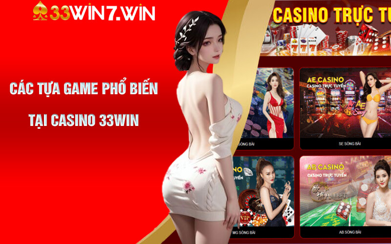 Các tựa game phổ biến tại Casino 33Win