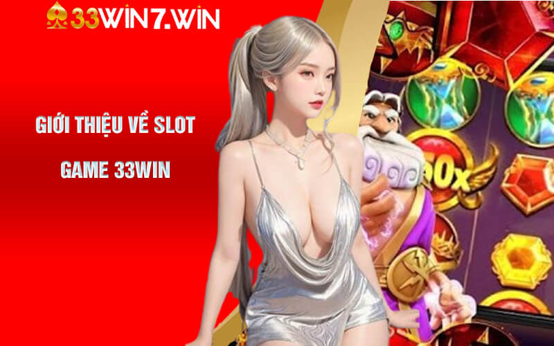 Giới thiệu về slot game 33Win