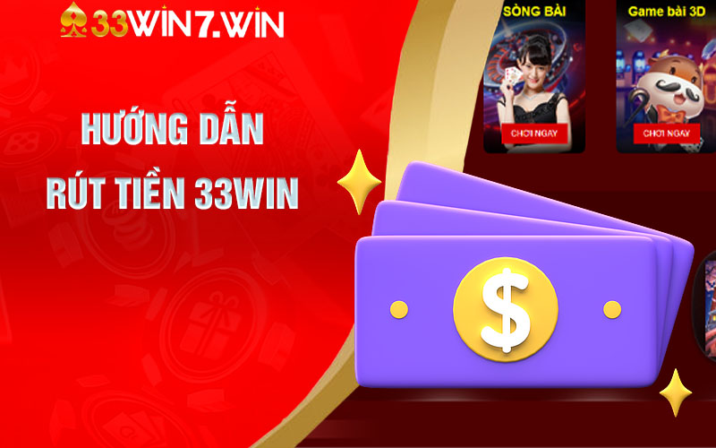 Hướng Dẫn Rút Tiền 33win