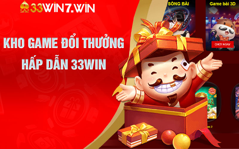 Kho Game Đổi Thưởng Hấp Dẫn 33win