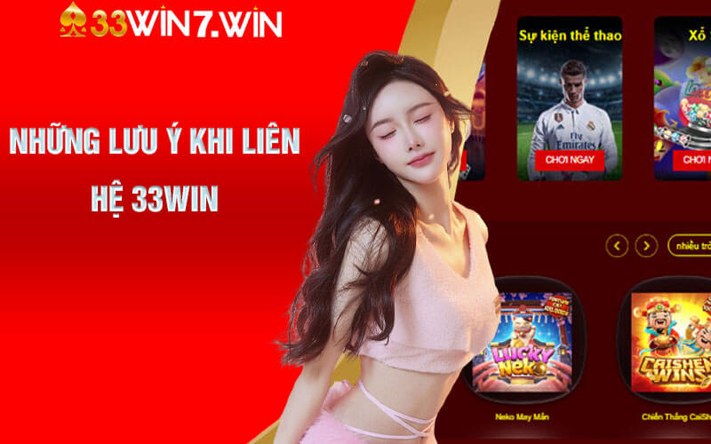 Những lưu ý khi liên hệ 33Win