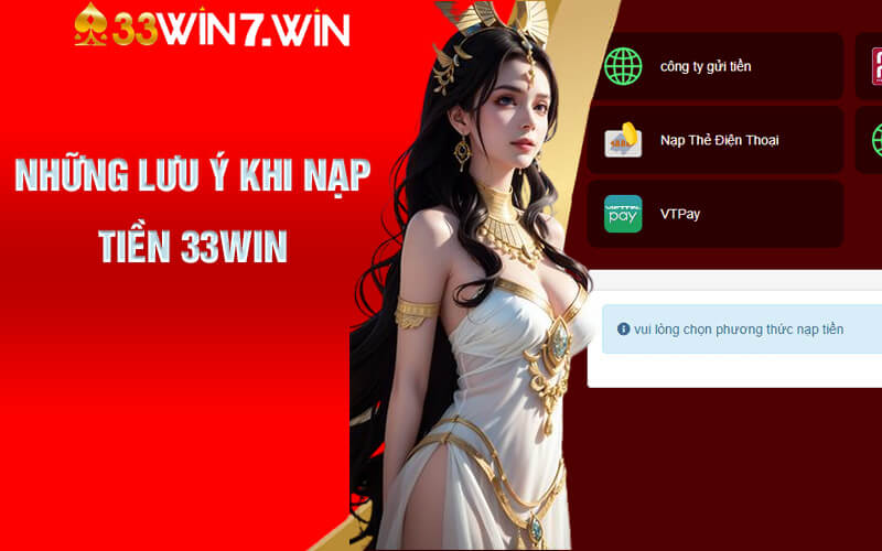 Những lưu ý khi nạp tiền 33Win