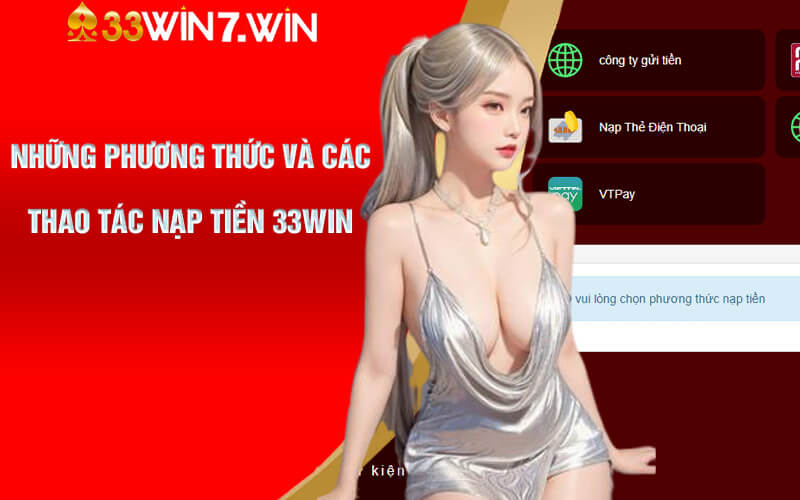 Những phương thức và các thao tác nạp tiền 33Win