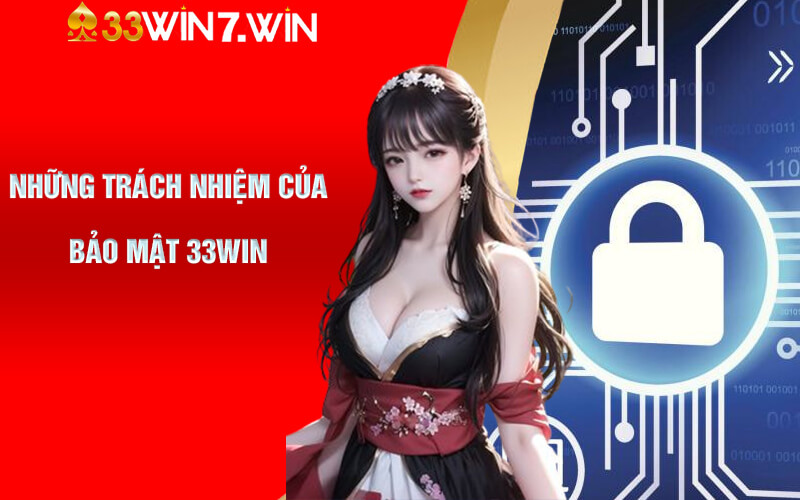 Những trách nhiệm của bảo mật 33Win 