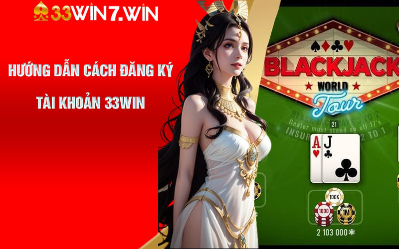 Hướng dẫn cách đăng ký tài khoản 33win