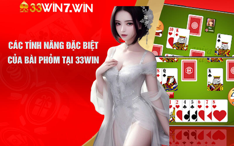 Các tính năng đặc biệt của Bài Phỏm tại 33Win