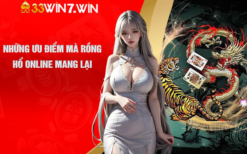 Những ưu điểm mà Rồng Hổ Online mang lại