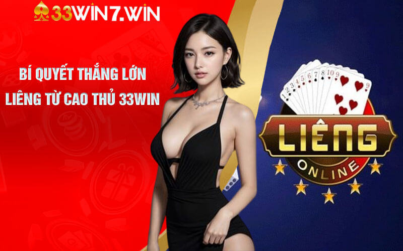 Bí quyết thắng lớn Liêng từ Cao Thủ 33Win 