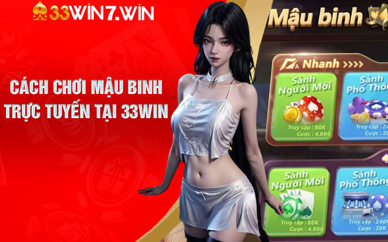 Cách chơi Mậu Binh trực tuyến tại 33Win