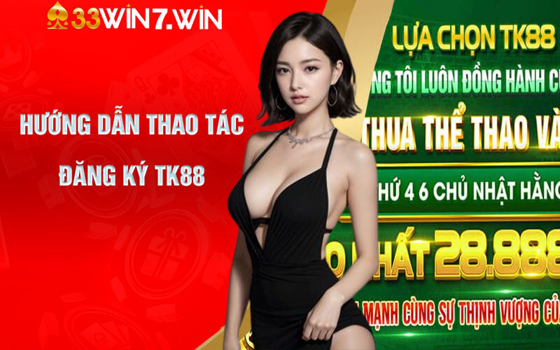 Hướng dẫn thao tác đăng ký TK88 