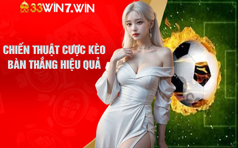 Chiến thuật cược kèo bàn thắng hiệu quả